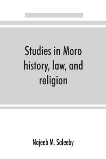 Picture of Studies in Moro history, law, and religion