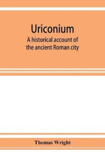 Picture of Uriconium; a historical account of the ancient Rom