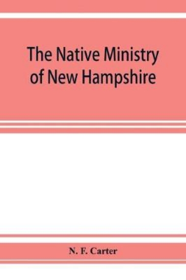 Picture of The native ministry of New Hampshire; the harvesti