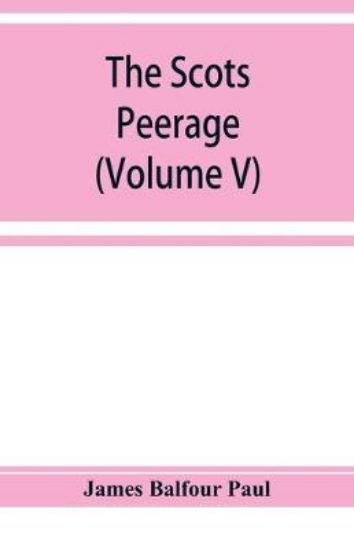 Picture of The Scots peerage; founded on Wood's edition of Si