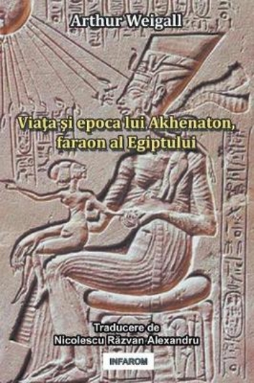 Picture of Viata Si Epoca Lui Akhenaton, Faraon Al Egiptului