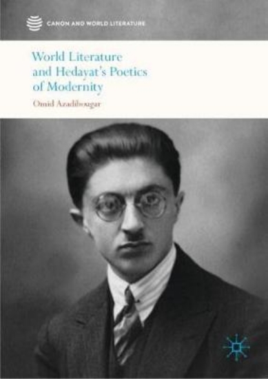 Picture of World Literature and Hedayat's Poetics of Modernit