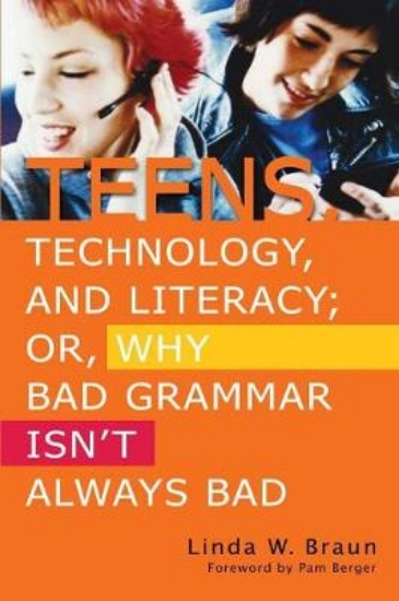 Picture of Teens, Technology, and Literacy; Or, Why Bad Gramm