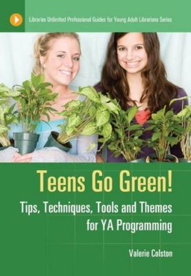 Picture of Teens Go Green!: Tips, Techniques, Tools, and Them