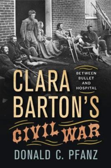 Picture of Clara Barton's Civil War: Between Bullet and Hospi