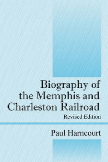 Picture of Biography of the Memphis and Charleston Railroad