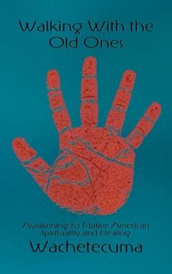 Picture of Walking with the Old Ones, Awakening to Native Ame