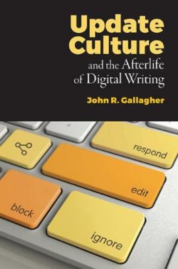 Picture of Update Culture and the Afterlife of Digital Writin