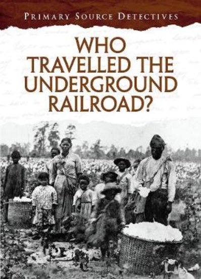 Picture of Who Travelled the Underground Railroad?