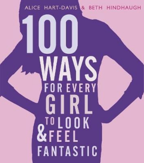 Picture of 100 Ways for Every Girl to Look and Feel Fantastic