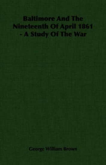 Picture of Baltimore And The Nineteenth Of April 1861 - A Stu