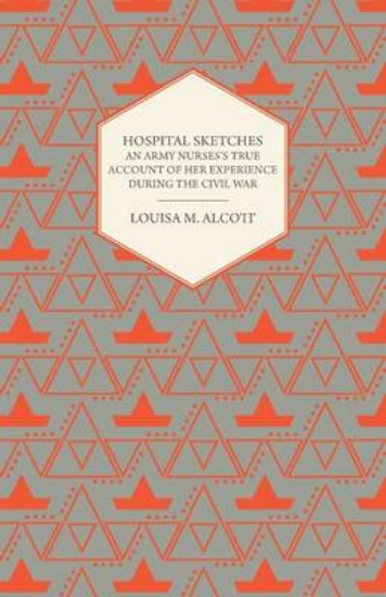 Picture of Hospital Sketches - An Army Nurses's True Account