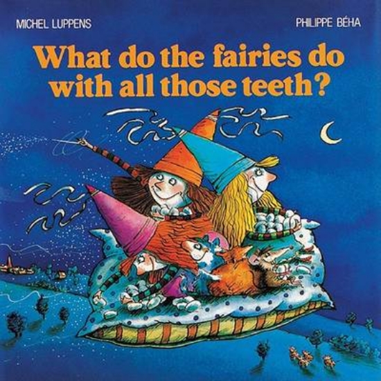 Picture of What Do the Fairies Do with All Those Teeth?
