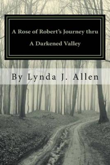 Picture of A Rose of Robert's Journey Thru a Darkened Valley