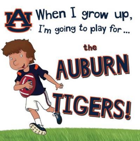 Picture of When I Grow Up, I'm Going to Play for the Auburn T