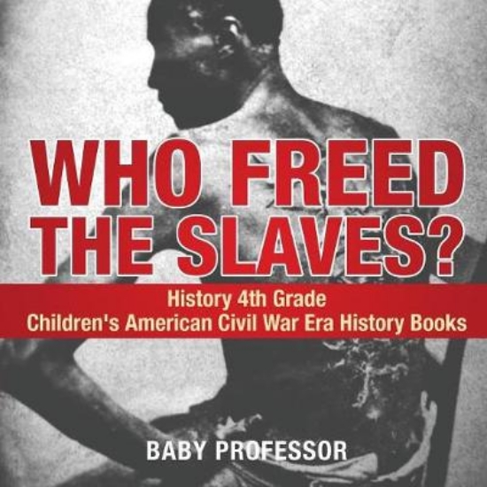 Picture of Who Freed the Slaves? History 4th Grade Children's