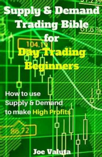 Picture of Supply & Demand Trading Bible for Day Trading Begi