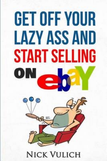 Picture of Get Off Your Lazy Ass and Start Selling on Ebay