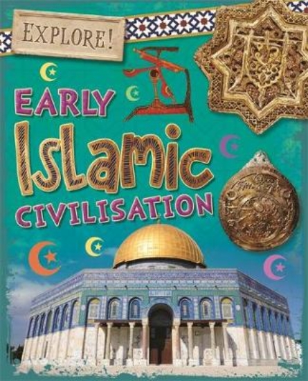 Picture of Explore!: Early Islamic Civilisation