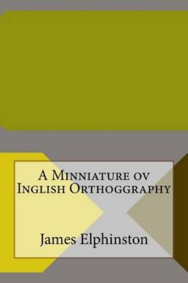 Picture of A Minniature Ov Inglish Orthoggraphy