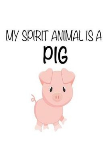 Picture of My Spirit Animal Is A Pig