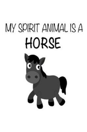 Picture of My Spirit Animal Is A Horse