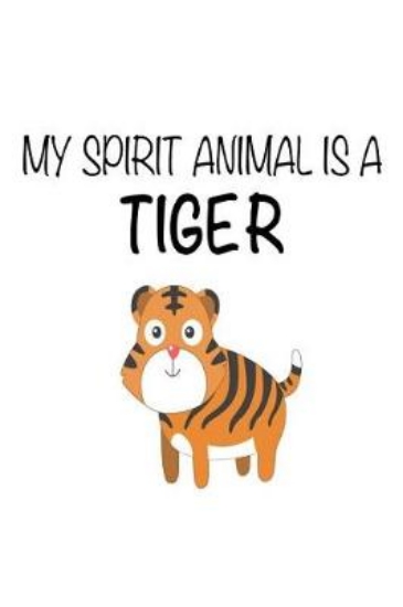 Picture of My Spirit Animal Is A Tiger