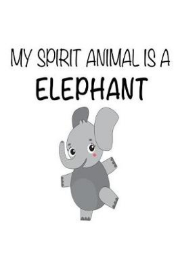 Picture of My Spirit Animal Is A Elephant