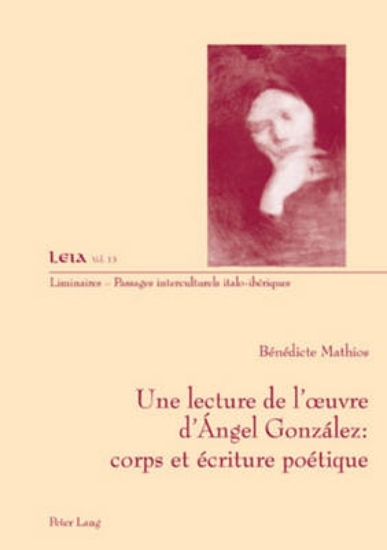 Picture of Une Lecture de l'Oeuvre d'Angel Gonzalez: Corps Et