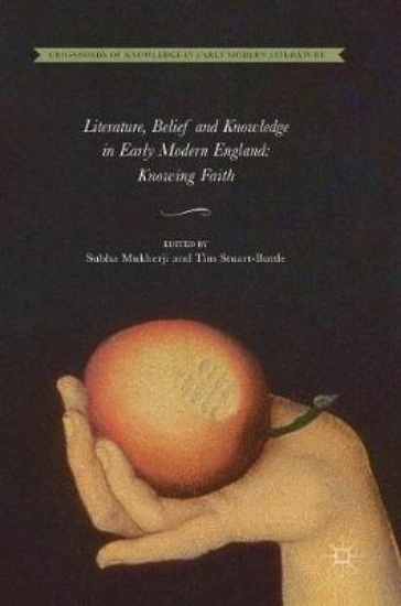 Picture of Literature, Belief and Knowledge in Early Modern E