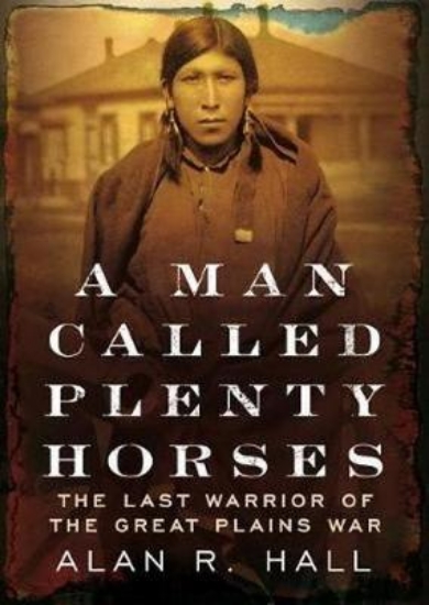 Picture of A Man Called Plenty Horses: The Last Warrior of th