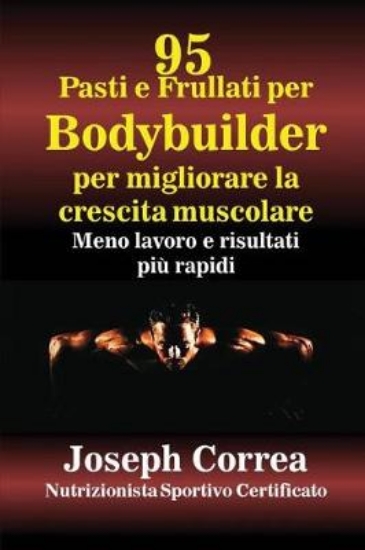 Picture of 95 Ricette di pasti e frullati per Bodybuilder per