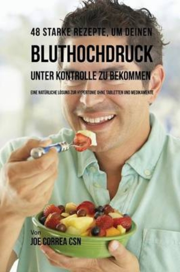 Picture of 48 Starke Rezepte, um deinen Bluthochdruck unter K