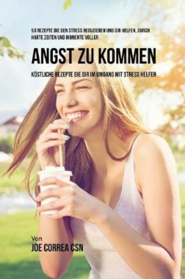 Picture of 53 Rezepte die den Stress reduzieren und dir helfe