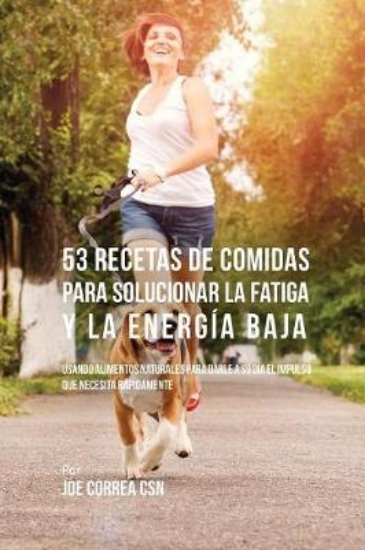 Picture of 53 Recetas De Comidas Para Solucionar La Fatiga y