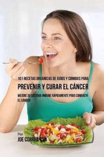 Picture of 101 Recetas Organicas de Jugos y Comidas para Prev