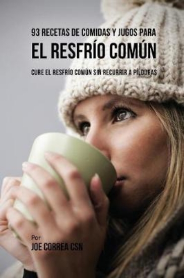 Picture of 93 Recetas De Comidas Y Jugos Para El Resfrio Comu