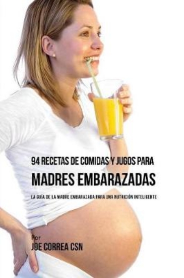 Picture of 94 Recetas de Comidas y Jugos Para Madres Embaraza