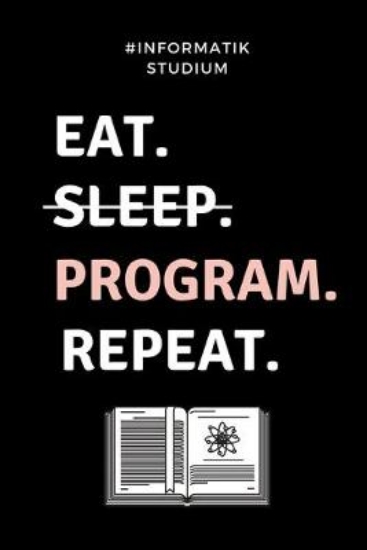 Picture of #informatik Studium Eat. Sleep. Program. Repeat.