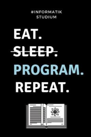 Picture of #informatik Studium Eat. Sleep. Program. Repeat.
