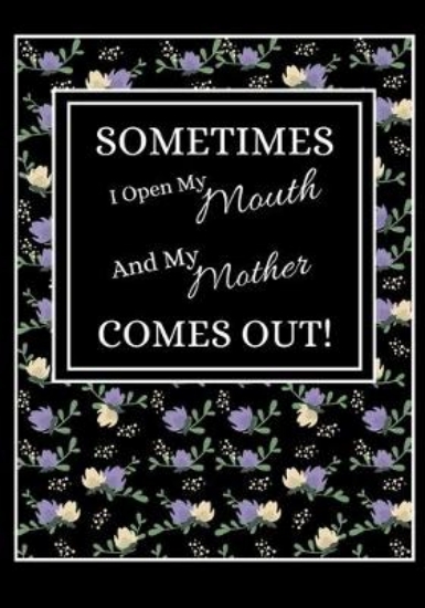 Picture of Sometimes I Open My Mouth And My Mother Comes Out!