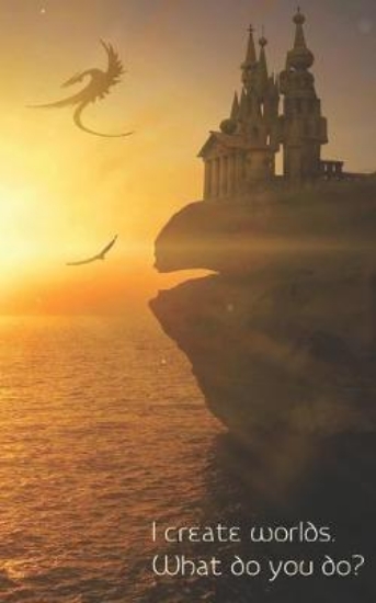 Picture of I Create Worlds. What Do You Do?