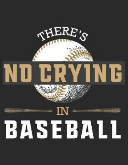 Picture of There's no crying in Baseball