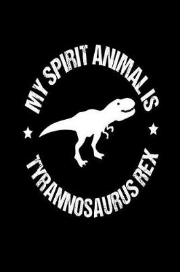 Picture of My Spirit Animal Is A Tyrannosaurus Rex