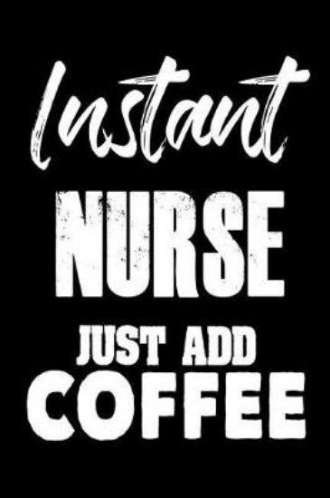 Picture of Instant Nurse Just Add Coffee