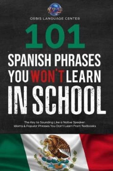 Picture of 101 Spanish Phrases You Won't Learn in School
