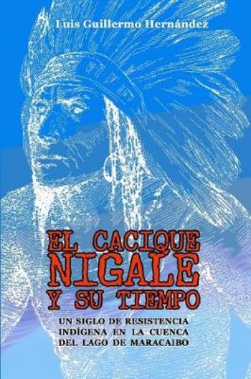 Picture of El Cacique Nigale Y Su Tiempo