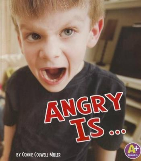 Picture of Angry is ... (Know Your Emotions)