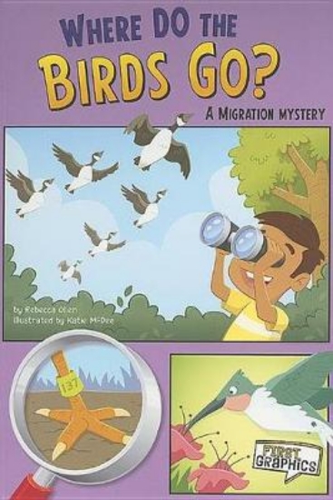 Picture of Where Do the Birds Go?: a Migration Mystery (First