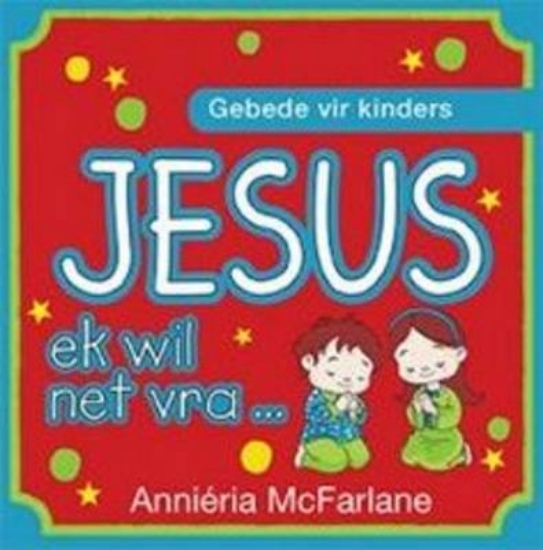 Picture of Jesus, Ek Wil Net Vra